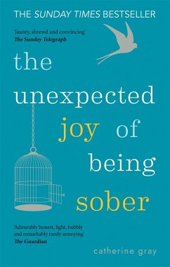The Unexpected Joy of Being Sober - Gray, Catherine