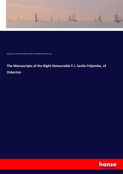 The Manuscripts of the Right Honourable F.J. Savile Foljambe, of Osberton - Com. on Historical Manuscripts, Royal; Privy Council, Great Britain