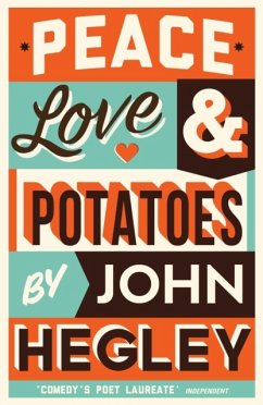 Peace, Love & Potatoes - Hegley, John
