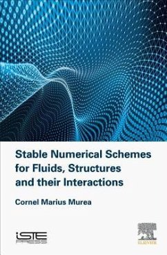 Stable Numerical Schemes for Fluids, Structures and Their Interactions - Murea, Cornel Marius