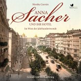 Anna Sacher und ihr Hotel. Im Wien der Jahrhundertwende (MP3-Download)