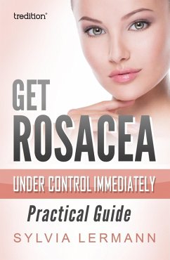 Get Rosacea Under Control Immediately (eBook, ePUB) - Lermann, Sylvia