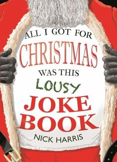 All I Got for Christmas Was This Lousy Joke Book - Harris, Nick