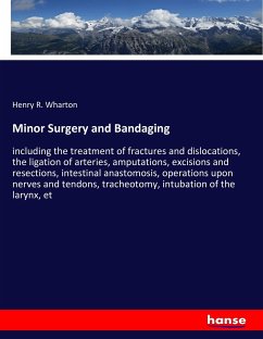 Minor Surgery and Bandaging - Wharton, Henry R.