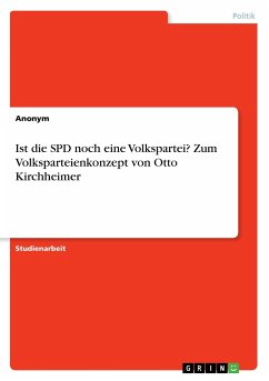Ist die SPD noch eine Volkspartei? Zum Volksparteienkonzept von Otto Kirchheimer