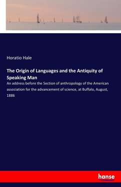 The Origin of Languages and the Antiquity of Speaking Man - Hale, Horatio