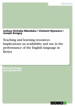 Teaching and learning resources. Implications on availability and use in the performance of the English language in Kenya - Manduku, Joshua Gichaba;Kosgey, Joseph;Nyawara, Clement