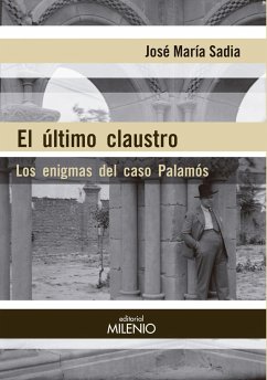 El último claustro : los enigmas del caso Palamós - Sadia Pérez, José María