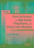 Aacn Core Curriculum for High Acuity, Progressive, and Critical Care Nursing