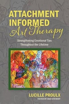 Attachment Informed Art Therapy - Proulx, Lucille