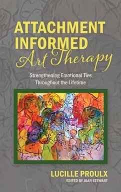 Attachment Informed Art Therapy - Proulx, Lucille