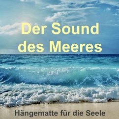 Der Sound des Meeres: Hängematte für die Seele (MP3-Download) - Deeken, Yella A.
