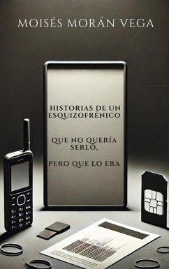 Cover Historias de un esquizofrénico que no quería serlo pero que lo era. (eBook, ePUB)