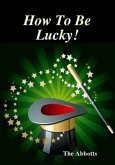 How to Be Lucky! (eBook, ePUB)