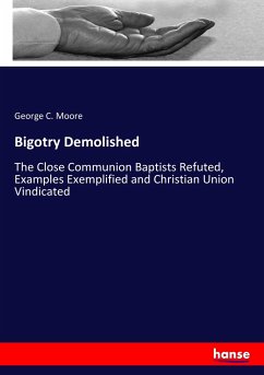 Bigotry Demolished - Moore, George C.