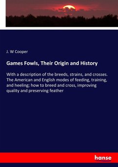 Games Fowls, Their Origin and History Games Fowls, Their Origin and History