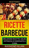 Ricette: Barbecue: deliziose ricette, salse, intingoli e marinate a cura (Ricettario) (eBook, ePUB)