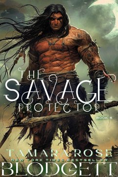 The Savage Protector (eBook, ePUB) - Blodgett, Tamara Rose