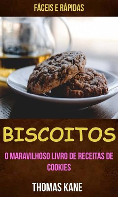 Cover Biscoitos: O Maravilhoso Livro de Receitas de Cookies: fáceis e rápidas (eBook, ePUB)