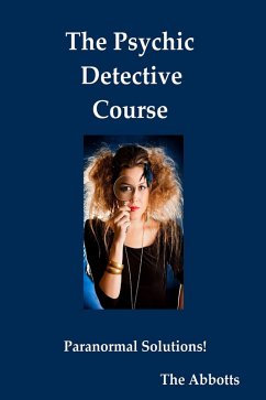 The Psychic Detective Course - Paranormal Solutions! (eBook, ePUB) - Abbotts, The