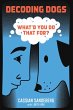 Decoding Dogs: What'd You Do That For?... - Bild 1