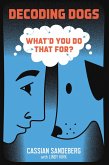 Decoding Dogs: What'd You Do That For? (eBook, ePUB)
