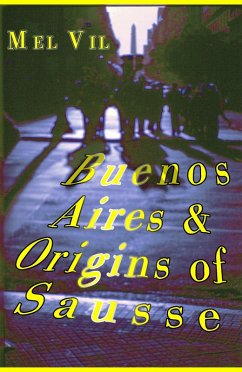 Buenos Aires and the Origins of Sausse (eBook, ePUB) - Vil, Mel