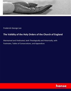 The Validity of the Holy Orders of the Church of England - Lee, Frederick George