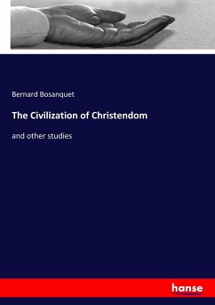 The Civilization of Christendom - Bosanquet, Bernard