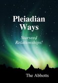 Pleiadian Ways - Starseed Relationships! (eBook, ePUB)