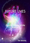 Future Lives - Psychic Visions of the Future! (eBook, ePUB) Future Lives - Psychic Visions of the Future! (eBook, ePUB)