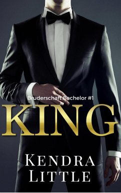 KING / Bruderschaft Bachelor Bd.1 (eBook, ePUB) - Little, Kendra