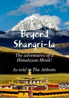 Beyond Shangri-La - The Adventures of a Himalayan Monk (eBook, ePUB) - Abbotts, The