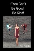 If You Can't Be Good, Be Kind! (eBook, ePUB)