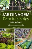 Jardinagem Para Iniciantes Coleção 3 em 1 (eBook, ePUB)