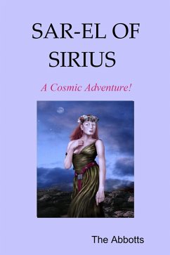Sar-El of Sirius - A Cosmic Adventure! (eBook, ePUB) - Abbotts, The