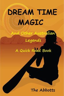 Dream Time Magic and Other Australian Legends - A Quick Read Book (eBook, ePUB) - Abbotts, The