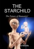 The Starchild - The Future of Humanity! (eBook, ePUB) The Starchild - The Future of Humanity! (eBook, ePUB)