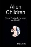 Alien Children - Their Traits & Purpose on Earth! (eBook, ePUB)