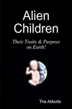 Alien Children - Their Traits & Purpose on Earth! (eBook, ePUB) - Abbotts, The