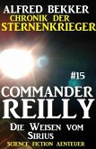 Die Weisen vom Sirius / Chronik der Sternenkrieger - Commander Reilly Bd.15 (eBook, ePUB)