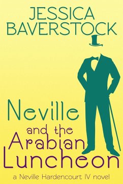 Neville and the Arabian Luncheon: A Neville Hardencourt IV Novel (eBook, ePUB) - Baverstock, Jessica