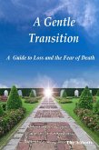 A Gentle Transition - A Guide to Loss and the Fear of Death (eBook, ePUB)