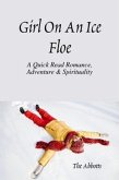 Girl on an Ice Floe - A Quick Read Romance & Spirituality! (eBook, ePUB) Girl on an Ice Floe - A Quick Read Romance & Spirituality! (eBook, ePUB)