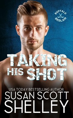 Taking His Shot (Buffalo Bedlam, #3) (eBook, ePUB) - Shelley, Susan Scott