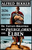 Die Fantasy-Bibliothek der Zwerge, Orks und Elben - 2126 Seiten Fantasy (eBook, ePUB)