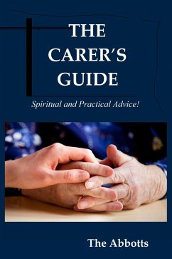 The Carer's Guide - Spiritual and Practical Advice! (eBook, ePUB) - Abbotts, The