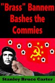 "Brass" Bannem Bashes The Commies (eBook, ePUB) "Brass" Bannem Bashes The Commies (eBook, ePUB)