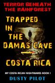 Trapped In The Damas Cave - Costa Rica (My Costa Rican Nightmares, #1) (eBook, ePUB)