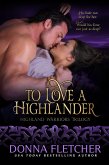 To Love A Highlander (Highland Warriors, #1) (eBook, ePUB)